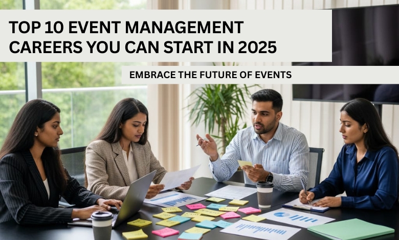 Top 10 Event Management Careers You Can Start in 2025